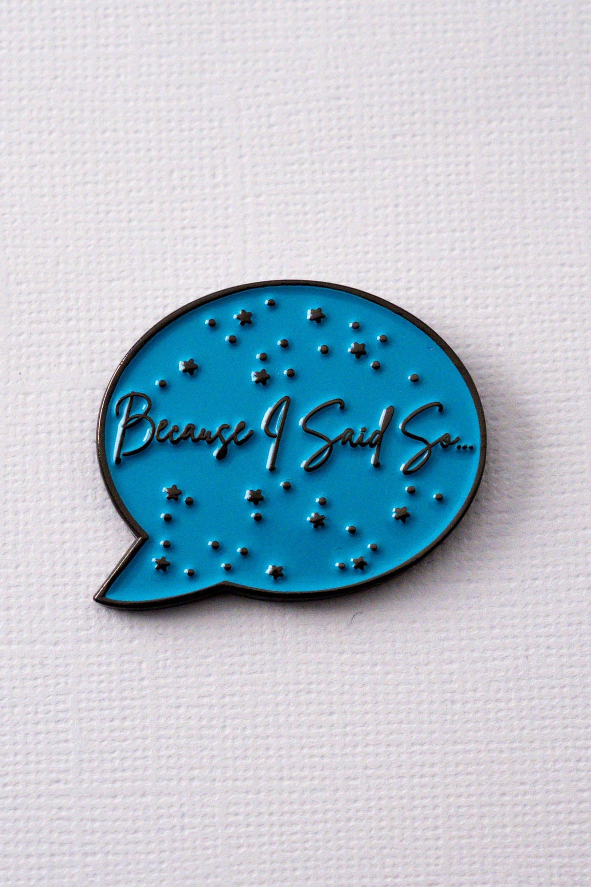 Because I Said So Enamel Pin ENAMEL PIN OS